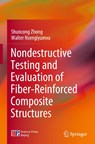 Nondestructive Testing and Evaluation of Fiber-Reinforced Composite Structures - Shuncong Zhong ; Walter Nsengiyumva - 9789811908477