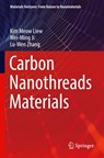 Carbon Nanothreads Materials - Kim Meow Liew ; Wei-Ming Ji ; Lu-Wen Zhang - 9789811909146