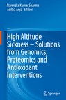 High Altitude Sickness - Solutions from Genomics, Proteomics and Antioxidant Interventions - Narendra Kumar Sharma ; Aditya Arya - 9789811910074