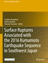 Surface Ruptures Associated with the 2016 Kumamoto Earthquake Sequence in Southwest Japan - Yasuhiro Kumahara ; Heitaro Kaneda ; Hiroyuki Tsutsumi - 9789811911491