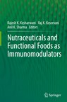 Nutraceuticals and Functional Foods in Immunomodulators - Rajesh K. Kesharwani ; Raj K. Keservani ; Anil K. Sharma - 9789811925061