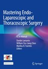 Mastering Endo-Laparoscopic and Thoracoscopic Surgery - Davide Lomanto ; William Tzu-Liang Chen ; Marilou B. Fuentes - 9789811937576