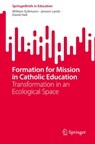 Formation for Mission in Catholic Education - William Sultmann ; Janeen Lamb ; David Hall - 9789811937699