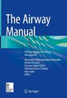 The Airway Manual - Raveendra Shankaranarayana Ubaradka ; Nishkarsh Gupta ; Prasanna Udupi Bidkar - 9789811947469