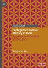 Portuguese Colonial Military in India - Teddy Y.H. Sim - 9789811962936