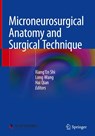 Microneurosurgical Anatomy and Surgical Technique - Xiang'En Shi ; Long Wang ; Hai Qian - 9789811982729
