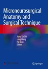 Microneurosurgical Anatomy and Surgical Technique - Xiang'En Shi ; Long Wang ; Hai Qian - 9789811982750