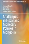 Challenges in Fiscal and Monetary Policies in Mongolia - Hiroyuki Taguchi ; Takeshi Osada ; Osamu Ito ; Koki Hirota - 9789811993640