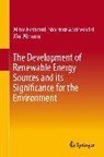 The Development of Renewable Energy Sources and its Significance for the Environment - Almas Heshmati ; Shahrouz Abolhosseini ; Joern Altmann - 9789812874610