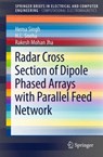 Radar Cross Section of Dipole Phased Arrays with Parallel Feed Network - Hema Singh ; H. L. Sneha ; Rakesh Mohan Jha - 9789812877833
