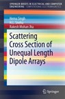 Scattering Cross Section of Unequal Length Dipole Arrays - Hema Singh ; H. L. Sneha ; Rakesh Mohan Jha - 9789812877895
