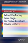 Refined Ray Tracing inside Single- and Double-Curvatured Concave Surfaces - Balamati Choudhury ; Rakesh Mohan Jha - 9789812878076