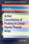 Active Cancellation of Probing in Linear Dipole Phased Array - SINGH,  Hema ; Ankaiah, N. Bala ; Jha, Rakesh Mohan - 9789812878281