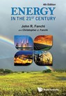 Energy In The 21st Century (4th Edition) - JOHN R (TEXAS CHRISTIAN UNIV,  Usa) Fanchi ; Christopher J (Fanchi Enterprises, Usa) Fanchi - 9789813144781