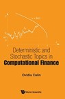 Deterministic And Stochastic Topics In Computational Finance - OVIDIU (PRINCETON UNIV,  Usa) Calin - 9789813203075
