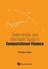 Deterministic And Stochastic Topics In Computational Finance - OVIDIU (EASTERN MICHIGAN UNIV,  Usa) Calin - 9789813203082