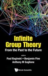 Infinite Group Theory: From The Past To The Future - Paul (Fairfield Univ Baginski ; Benjamin (Fairfield Univ Fine ; Anthony (United States Naval Academy Gaglione - 9789813204041