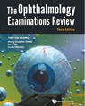 Ophthalmology Examinations Review, The (Third Edition) - Tien Yin (S'pore National Eye Centre Wong ; Wesley Guang Wei (S'pore National Eye Centre Chong ; Zhu Li (S'pore National Eye Centre Yap ; Saadia (S'pore National Eye Centre Farooqui - 9789813221000