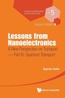 Lessons From Nanoelectronics: A New Perspective On Transport - Part B: Quantum Transport - Supriyo (Purdue University Datta - 9789813224612