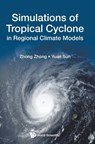 Simulations Of Tropical Cyclone In Regional Climate Models - Zhong (National Univ Of Defense Technology Zhong ; Yuan (Univ Of Defense Technology(nudt) Sun - 9789813232068