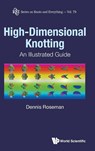 High Dimensional Knotting: An Illustrated Guide - DENNIS (UNIV OF IOWA,  Usa) Roseman - 9789813237391