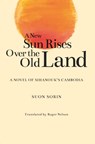 A New Sun Rises Over the Old Land - Suon Sorin ; Roger Nelson - 9789813250772