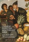 The Chinese in Maritime Southeast Asia - Marie-Sybille de Vienne - 9789813252806