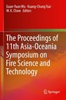 The Proceedings of 11th Asia-Oceania Symposium on Fire Science and Technology - Guan-Yuan Wu ; Kuang-Chung Tsai ; W. K. Chow - 9789813291416