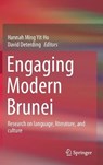 Engaging Modern Brunei - HO,  Hannah Ming Yit ; Deterding, David - 9789813347205