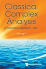 Classical Complex Analysis: A Geometric Approach (Volume 1) - I-hsiung (Nat'l Taiwan Normal Univ Lin - 9789814261234