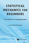 Statistical Mechanics For Beginners: A Textbook For Undergraduates - Lucien Gilles (Technion - Israel Inst Of Tech Benguigui - 9789814299121