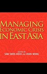 Managing Economic Crisis in East Asia - Saw Swee-Hock ; John Wong - 9789814311182
