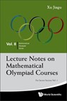 Lecture Notes On Mathematical Olympiad Courses: For Senior Section (In 2 Volumes) - Jiagu (Former Prof Of Math Xu - 9789814368940