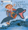 Abbie Rose and the Magic Suitcase: I Trapped a Dolphin but It Really Wasn’t My Fault - Neil Humphreys - 9789814408516
