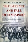The Defence and Fall of Singapore - Brian Farrell - 9789814423885