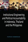 Institutional Engineering and Political Accountability in Indonesia, Thailand and the Philippines - Patrick Ziegenhain - 9789814515009