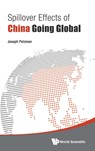 Spillover Effects Of China Going Global - JOSEPH (GEORGE WASHINGTON UNIV,  Usa) Pelzman - 9789814603348