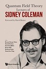 Lectures Of Sidney Coleman On Quantum Field Theory: Foreword By David Kaiser - Bryan Gin-ge (Leiden Univ Chen ; David (Lab Schools Derbes ; David (Reed College Griffiths - 9789814635509