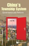 China's Township System: Governance And Reform - LICAI (CENTRAL CHINA NORMAL UNIV,  China) Wu - 9789814675529