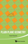 Plain Plane Geometry - AMOL (LONDON SCHOOL OF ECONOMICS,  Uk) Sasane - 9789814740432
