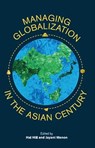 Managing Globalization in the Asian Century - Hal Hill ; Jayant Menon - 9789814762304