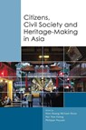 Citizens, Civil Society and Heritage-making in Asia - Hsin-Huang Michael Hsiao ; Hui Yew-Foong ; Philippe Peycam - 9789814786157