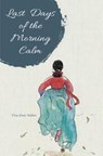 Last Days of the Morning Calm - Tina Jimin Walton - 9789814841306