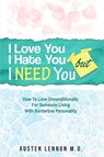Borderline Personality Disorder - I Love You, I Hate You, But I Need You - Austen Lennon - 9789814950169