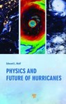 Physics and Future of Hurricanes - Edward L. Wolf - 9789814968546