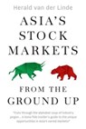 Asia’s Stock Markets from the Ground Up - Herald van der Linde - 9789814974622