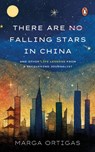 Ortigas, M: There Are No Falling Stars in China - Marga Ortigas - 9789815127898