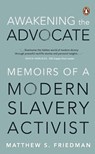 Awakening the Advocate: Memoir of a Modern Slavery Activist - Matthew S. Friedman - 9789815204759