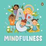 ABC Mindfulness: An Engaging Illustrated Board Book A to Z Mindfulness Book for Kids, Toddlers to Find Calm and Keep Focus Book for 3+ [Penguin Early - Penguin Books - 9789815233476