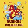 ABC Artificial Intelligence: Discover A to Z of AI an Engaging Illustrated Board Book Introduction to Ai, Computers, Machine Learning Suitable for All - Penguin Books - 9789815233490